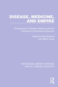 Disease, Medicine and Empire: Perspectives on Western the Experience of European Expansion