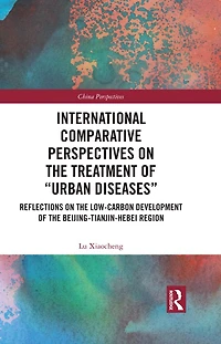 International Comparative Perspectives on the Treatment of "Urban Diseases": Reflections Low-Carbon Development Beijing-Tianjin-Hebei Region