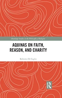 Aquinas on Faith, Reason, and Charity