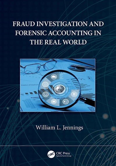 Fraud Investigation and Forensic Accounting the Real World