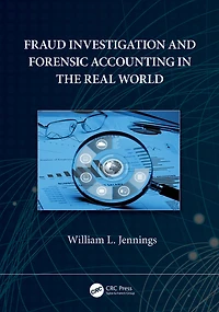 Fraud Investigation and Forensic Accounting the Real World