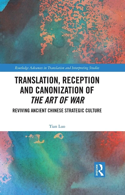 Translation, Reception and Canonization of The Art War: Reviving Ancient Chinese Strategic Culture