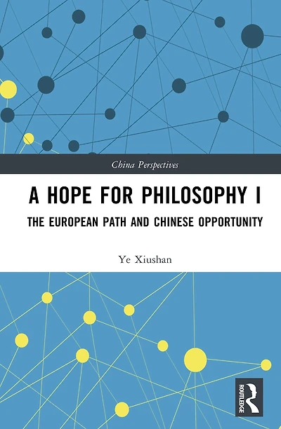 A Hope for Philosophy I: The European Path and Chinese Opportunity