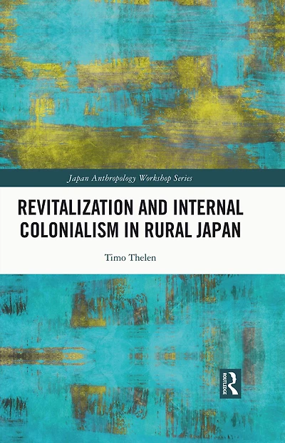 Revitalization and Internal Colonialism Rural Japan