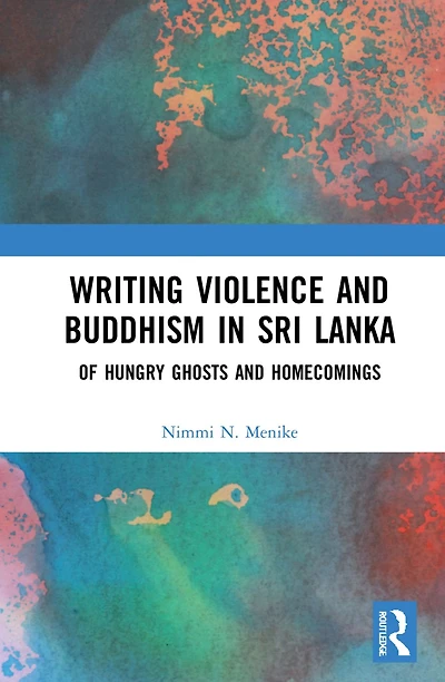 Writing Violence and Buddhism Sri Lanka: Of Hungry Ghosts Homecomings