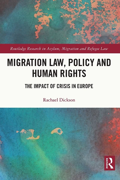 Migration Law, Policy and Human Rights: The Impact of Crisis Europe