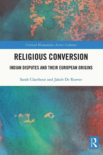Religious Conversion: Indian Disputes and Their European Origins