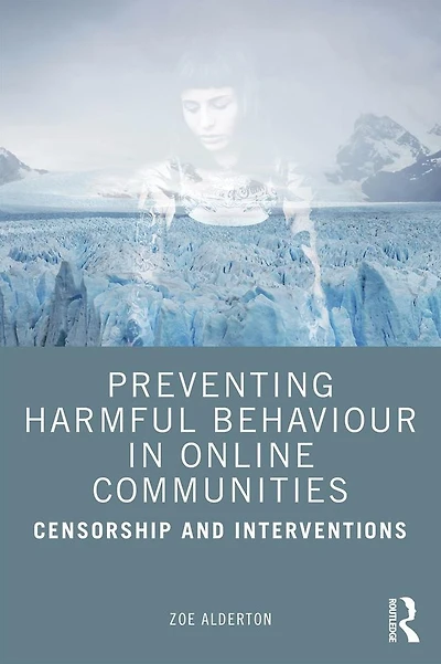 Preventing Harmful Behaviour Online Communities: Censorship and Interventions