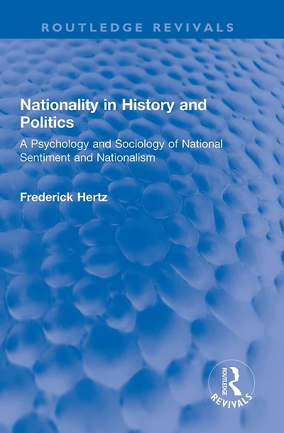 Nationality History and Politics: A Psychology Sociology of National Sentiment Nationalism