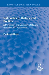 Nationality History and Politics: A Psychology Sociology of National Sentiment Nationalism