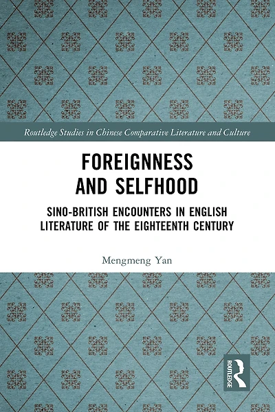 Foreignness and Selfhood: Sino-British Encounters English Literature of the Eighteenth Century