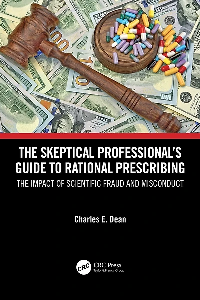 The Skeptical Professional's Guide to Rational Prescribing: Impact of Scientific Fraud and Misconduct