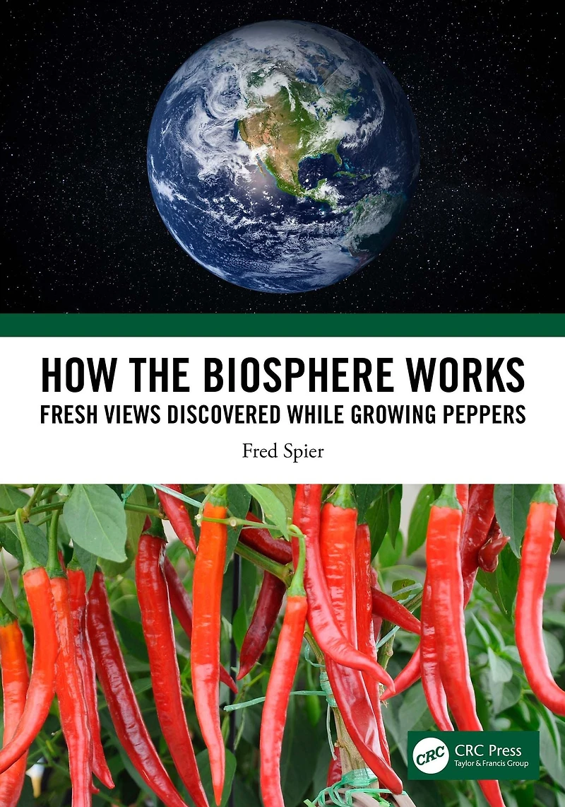 How the Biosphere Works: Fresh Views Discovered While Growing Peppers