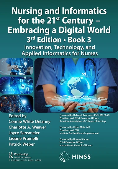 Nursing and Informatics for the 21st Century - Embracing a Digital World, 3rd Edition, Book 3: Innovation, Technology, Applied Nurses