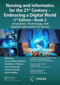 Nursing and Informatics for the 21st Century - Embracing a Digital World, 3rd Edition, Book 3: Innovation, Technology, Applied Nurses