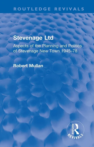 Stevenage Ltd: Aspects of the Planning and Politics New Town 1945-78
