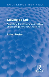 Stevenage Ltd: Aspects of the Planning and Politics New Town 1945-78