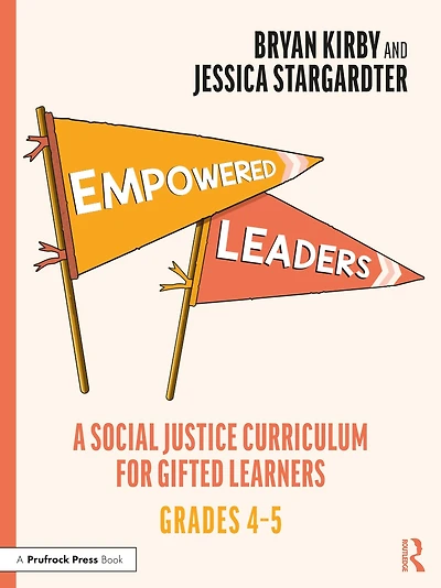 Empowered Leaders: A Social Justice Curriculum for Gifted Learners