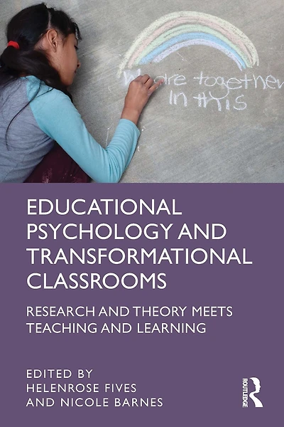 Educational Psychology and Transformational Classrooms: Research Theory Meets Teaching Learning