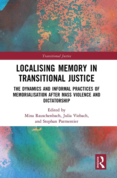 Localising Memory Transitional Justice: The Dynamics and Informal Practices of Memorialisation after Mass Violence Dictatorship