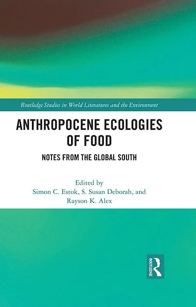 Anthropocene Ecologies of Food: Notes from the Global South