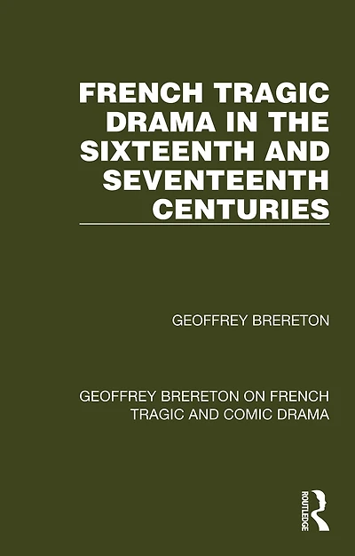 French Tragic Drama the Sixteenth and Seventeenth Centuries