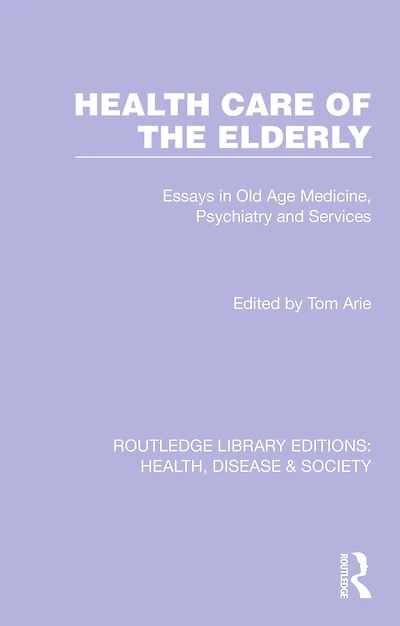 Health Care of the Elderly: Essays Old Age Medicine, Psychiatry and Services