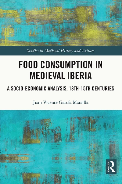 Food Consumption Medieval Iberia: A Socio-economic Analysis, 13th-15th Centuries