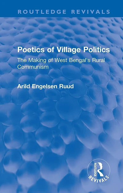 Poetics of Village Politics: The Making West Bengal's Rural Communism