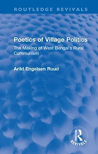 Poetics of Village Politics: The Making West Bengal's Rural Communism