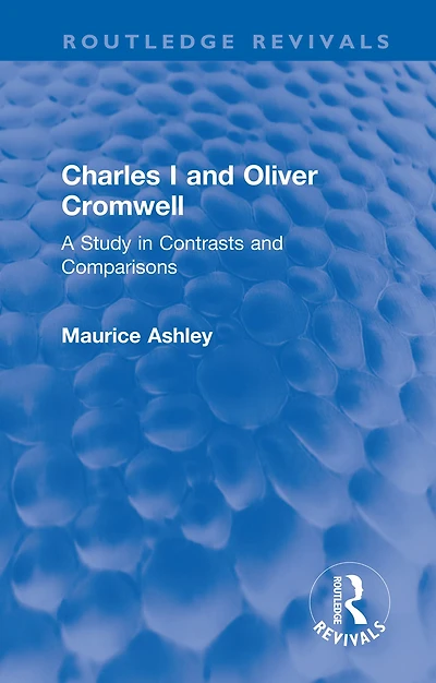 Charles I and Oliver Cromwell: A Study Contrasts Comparisons
