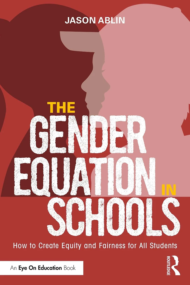 The Gender Equation Schools: How to Create Equity and Fairness for All Students