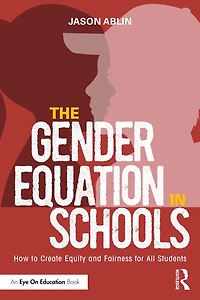 The Gender Equation Schools: How to Create Equity and Fairness for All Students