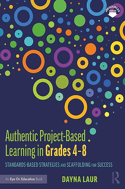 Authentic Project-Based Learning Grades 4-8: Standards-Based Strategies and Scaffolding for Success