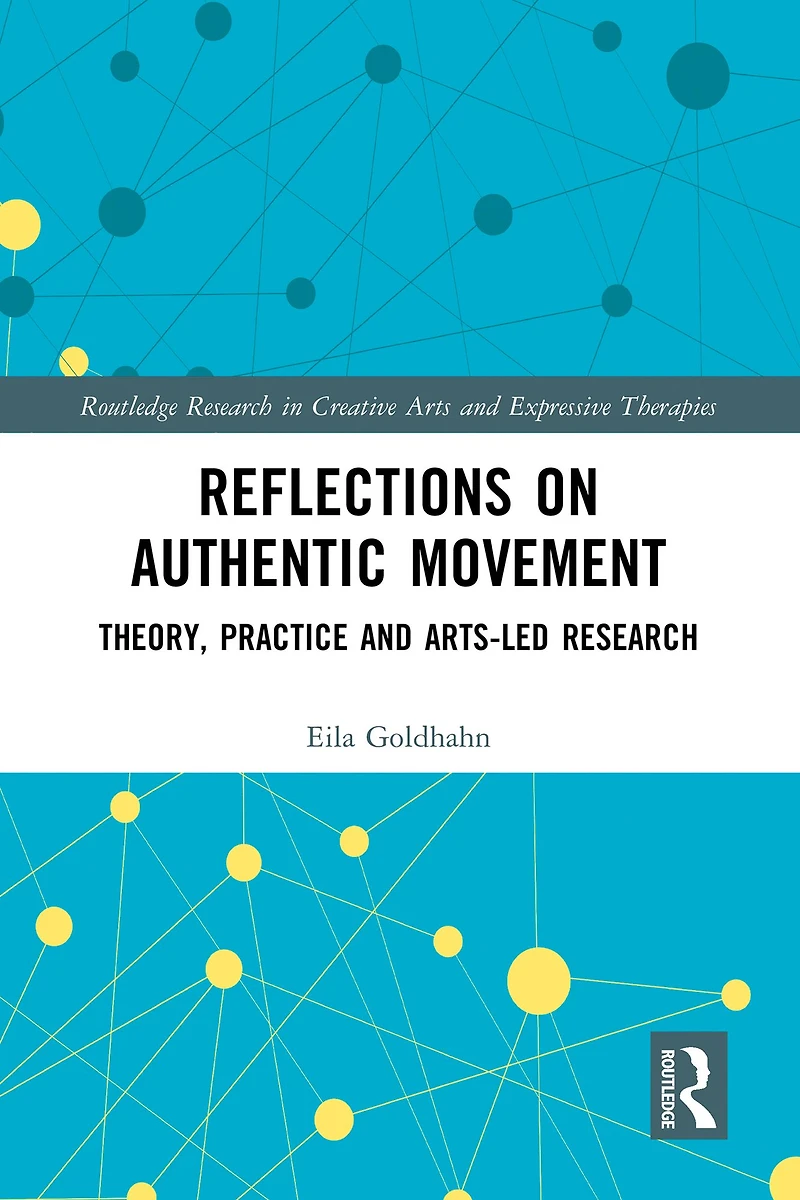 Reflections on Authentic Movement: Theory, Practice and Arts-Led Research