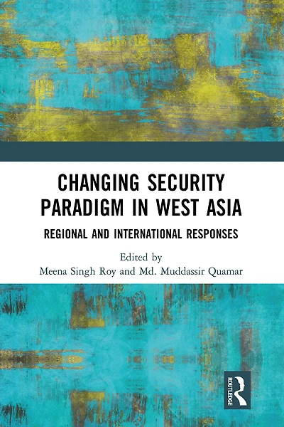Changing Security Paradigm West Asia: Regional and International Responses
