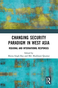 Changing Security Paradigm West Asia: Regional and International Responses