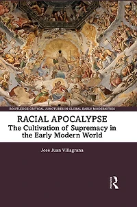 Racial Apocalypse: the Cultivation of Supremacy Early Modern World