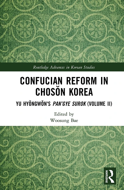 Confucian Reform Choson Korea: Yu Hyongwon's Pan'gye surok (Volume III)