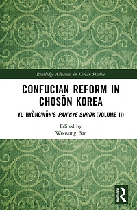 Confucian Reform Choson Korea: Yu Hyongwon's Pan'gye surok (Volume III)