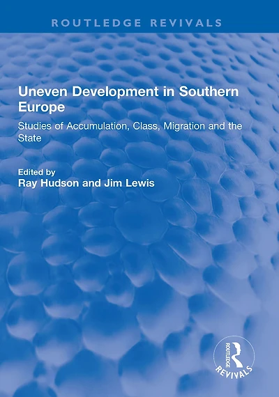 Uneven Development Southern Europe: Studies of Accumulation, Class, Migration and the State