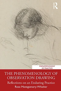 The Phenomenology of Observation Drawing: Reflections on an Enduring Practice