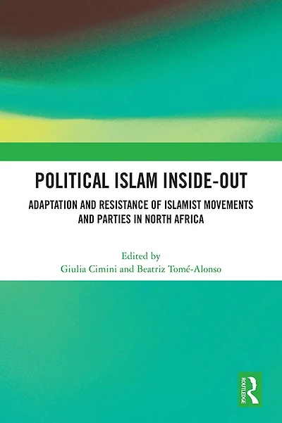 Political Islam Inside-Out: Adaptation and Resistance of Islamist Movements Parties North Africa