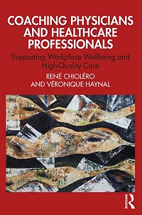 Coaching Physicians and Healthcare Professionals: Supporting Workplace Wellbeing High-Quality Care