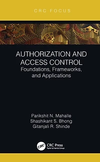 Authorization and Access Control: Foundations, Frameworks, Applications
