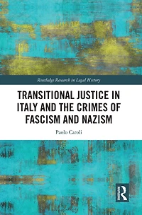 Transitional Justice Italy and the Crimes of Fascism Nazism