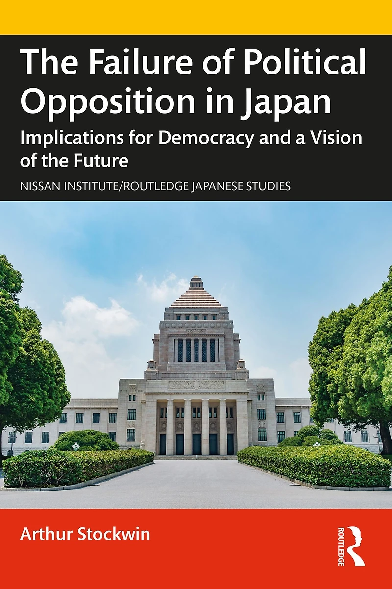 the Failure of Political Opposition Japan: Implications for Democracy and a Vision Future