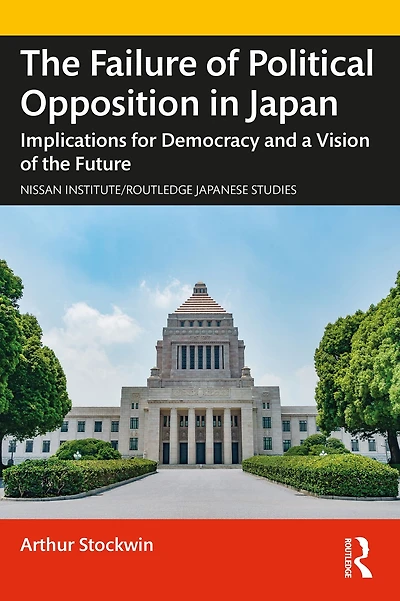 the Failure of Political Opposition Japan: Implications for Democracy and a Vision Future