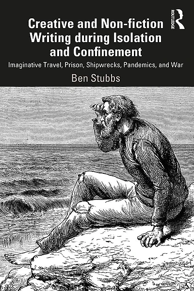 Creative and Non-fiction Writing during Isolation Confinement: Imaginative Travel, Prison, Shipwrecks, Pandemics, War