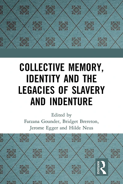 Collective Memory, Identity and the Legacies of Slavery Indenture